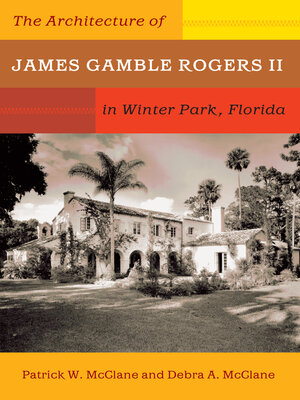 cover image of The Architecture of James Gamble Rogers II in Winter Park, Florida
